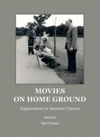 Movies on home ground : explorations in amateur cinema 